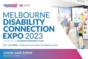 An event banner says 'Melbourne Disability Connection Expo 2023 Sponsored by Blossom Community Care' in blue text. At the bottom of the banner it says 'Covid Safe Event'.